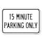 Signmission 15 Minute Parking Only Heavy-Gauge Aluminum Sign, 12" x 18", A-1218-24599 A-1218-24599 - alternate 1